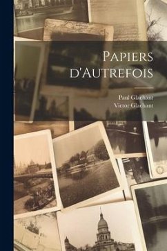 Papiers d'Autrefois - Glachant, Paul; Glachant, Victor