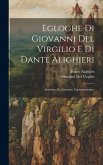 Egloghe Di Giovanni Del Virgilio E Di Dante Alighieri: Annotate Da Anonimo Contemporaneo