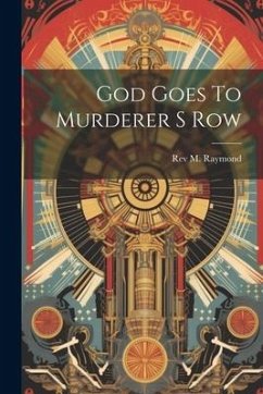 God Goes To Murderer S Row - Raymond, M.