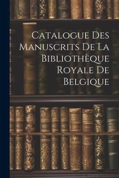 Catalogue des Manuscrits de la Bibliothèque Royale de Belgique - Anonymous