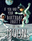 If You Had Your Birthday Party on the Moon