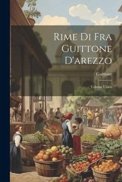 Rime Di Fra Guittone D'arezzo: Volume Unico - (D'arezzo), Guittone
