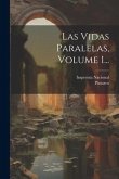 Las Vidas Paralelas, Volume 1...