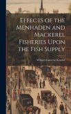 Effects of the Menhaden and Mackerel Fisheries Upon the Fish Supply