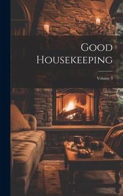 Good Housekeeping; Volume 9 - Anonymous