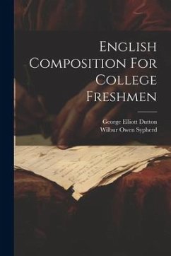 English Composition For College Freshmen - Sypherd, Wilbur Owen