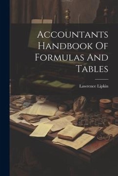 Accountants Handbook Of Formulas And Tables - Lipkin, Lawrence