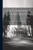 Las Confesiones De San Agustín: Enteramente Conformes A La Edición De San Mauro, Volume 2...