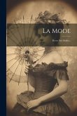 La Mode: Revue Des Modes...