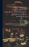 Illustrated Catalogue Of Surgical Instruments, Apparatus And Appliances: By Evans & Wormull, Manufacturers To The Army, Navy, And Indian Government, S
