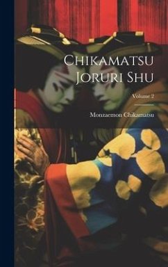 Chikamatsu joruri shu; Volume 2 - Chikamatsu, Monzaemon