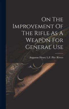 On The Improvement Of The Rifle As A Weapon For General Use