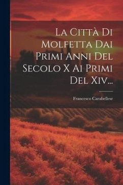 La Città Di Molfetta Dai Primi Anni Del Secolo X Ai Primi Del Xiv... - Carabellese, Francesco