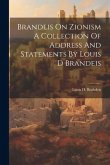 Brandeis On Zionism A Collection Of Address And Statements By Louis D Brandeis