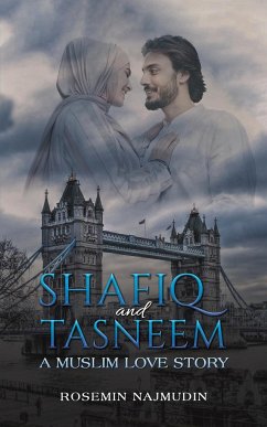 Shafiq and Tasneem - A Muslim Love Story - Najmudin, Rosemin
