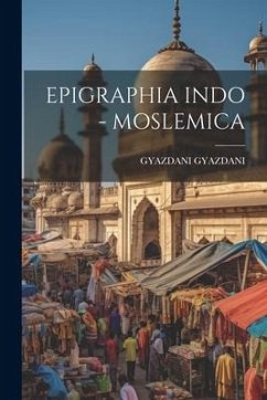 Epigraphia Indo - Moslemica - Gyazdani, Gyazdani