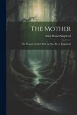 The Mother: The Woman Clothed With the Sun [By A. Kingsford]