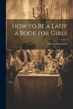 How to Be a Lady a Book for Girls - Newcomb, Harvey