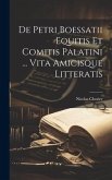 De Petri Boessatii Equitis Et Comitis Palatini ... Vita Amicisque Litteratis