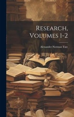 Research, Volumes 1-2 - Tate, Alexander Norman