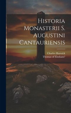 Historia Monasterii S. Augustini Cantauriensis - Harwick, Charles