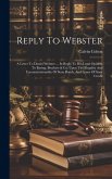 Reply To Webster: A Letter To Daniel Webster ... In Reply To His Legal Opinion To Baring, Brothers & Co. Upon The Illegality And Unconst