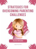 Strategies for Overcoming Parenting Challenges (eBook, ePUB)