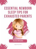 Essential Newborn Sleep Tips for Exhausted Parents (eBook, ePUB)