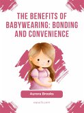 The Benefits of Babywearing- Bonding and Convenience (eBook, ePUB)