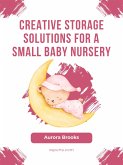 Creative Storage Solutions for a Small Baby Nursery (eBook, ePUB)