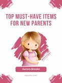 Top Must-Have Items for New Parents (eBook, ePUB)