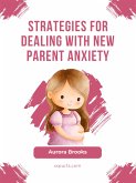 Strategies for Dealing with New Parent Anxiety (eBook, ePUB)