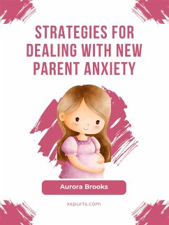 Strategies for Dealing with New Parent Anxiety (eBook, ePUB) - Brooks, Aurora