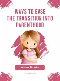 Ways to Ease the Transition into Parenthood (eBook, ePUB)