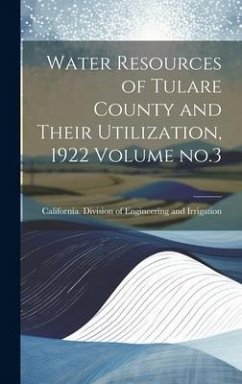 Water Resources of Tulare County and Their Utilization, 1922 Volume no.3