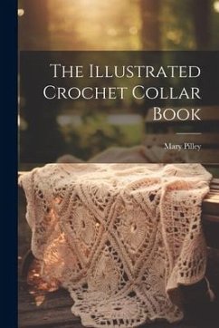 The Illustrated Crochet Collar Book - Pilley, Mary