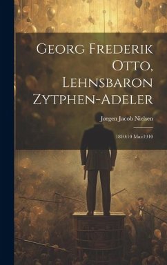 Georg Frederik Otto, Lehnsbaron Zytphen-adeler: 1810:10 Mai:1910 - Jacob, Nielsen Jørgen