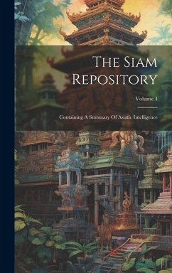 The Siam Repository: Containing A Summary Of Asiatic Intelligence; Volume 4 - Anonymous