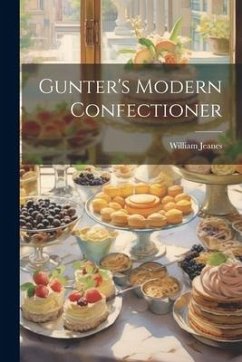 Gunter's Modern Confectioner - Jeanes, William