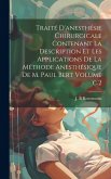 Traité d'anesthésie chirurgicale contenant la description et les applications de la méthode anesthésique de M. Paul Bert Volume c.2