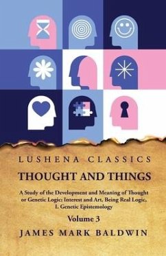 Thought and Things Volume 3 - James Mark Baldwin