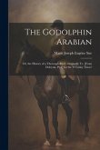 The Godolphin Arabian: Or, the History of a Thorough-Bred. Originally Tr. [From Deleytar. Pt.1] for the 's Unday Times'