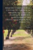 Mémoire Complet Sur La Culture De L'olivier, La Manière De Le Tailler Pour Qu'il Rapporte Annuellement Des Fruits En Quantité Plus Égale, Etc...