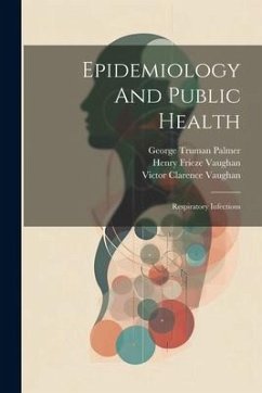 Epidemiology And Public Health: Respiratory Infections - Vaughan, Victor Clarence