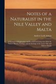 Notes of a Naturalist in the Nile Valley and Malta: A Narrative of Exploration and Research in Connection With the Natural History, Geology, and Archæ