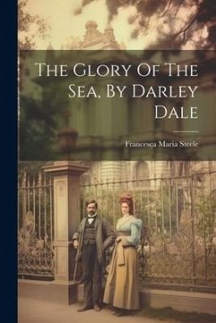 The Glory Of The Sea, By Darley Dale - Steele, Francesca Maria