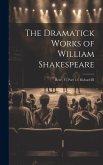 The Dramatick Works of William Shakespeare: Henry Vi, Part 1-3. Richard III