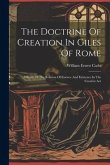 The Doctrine Of Creation In Giles Of Rome: A Study Of The Relation Of Essence And Existence In The Creative Act