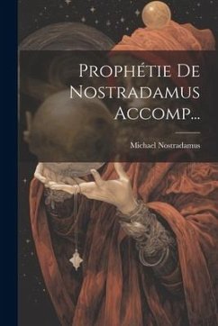 Prophétie De Nostradamus Accomp... - Nostradamus, Michael