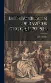 Le Théâtre Latin De Ravisius Textor, 1470-1524